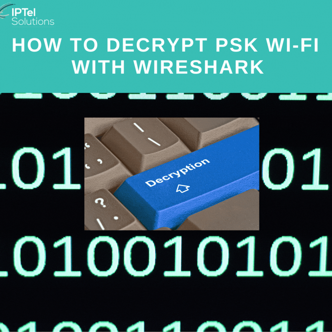 How to Decrypt PSK Packets Captured with Wireshark