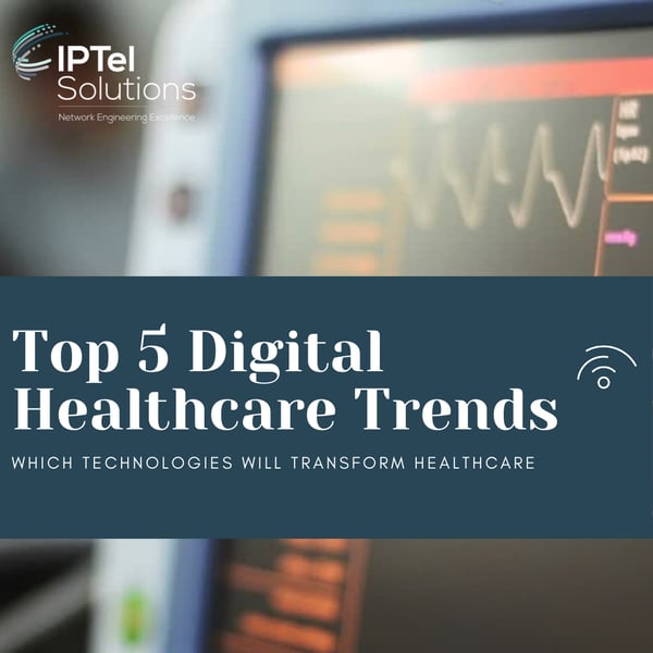 Top 5 Digital Healthcare Trends